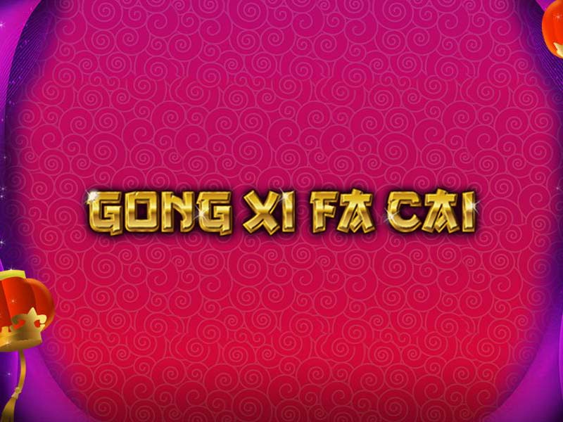 Gong Xi Fa Cai Slot
